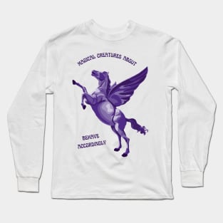 Magical Creatures About - Behave Accordingly Long Sleeve T-Shirt